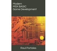 Modern MSX BASIC Game Development: Build retro games in MSX BASIC using modern tools