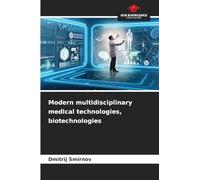 Modern multidisciplinary medical technologies, biotechnologies