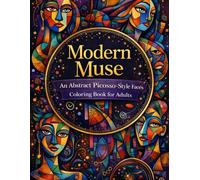 Modern Muse An Abstract Picasso-Style Faces Coloring Book for Adults: 100+ Cubism Faces, Artistic Portraits & Surreal Line Art to Color for Mindfulness, Creativity & Calm (8.5x11)