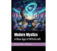 Modern Mystics: A New Age of Witchcraft