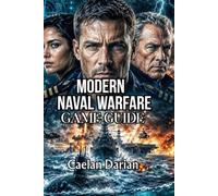 Modern Naval Warfare Game Guide: Master Submarine Detection, Fire Control Systems, and Weapons Employment