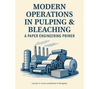 Modern Operations in Pulping and Bleaching: A Paper Engineering Primer