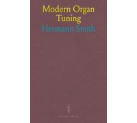 Modern Organ Tuning: Essentials of Organ Pipes and Equal Temperament, Plus the Evolution of the Diatonic Scale