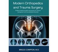 MODERN ORTHOPEDICS AND TRAUMA SURGERY: Evidence-Based Principles and Practice for Fracture Management and Musculoskeletal Disorders