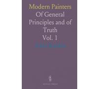 Modern Painters: Of General Principles and of Truth