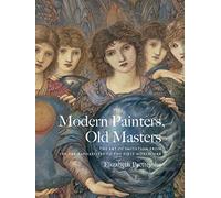 Modern Painters, Old Masters: The Art of Imitation from the Pre-Raphaelites to the First World War