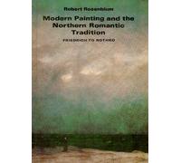 Modern Painting And The Northern Romantic Tradition: Friedrich To Rothko