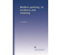 Modern painting, its tendency and meaning. 31