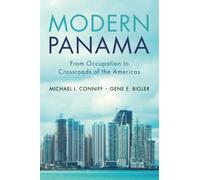 Modern Panama: From Occupation to Crossroads of the Americas - Conniff Mic...