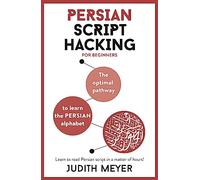 Modern Persian Script Hacking (Modern Persian/Farsi): The Optimal Way to Learn the Persian / Farsi Alphabet