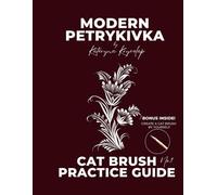 Modern Petrykivka: Cat Brush Practice Guide No. 1: A Hands-On Stroke Practice Guide to Master Petrykivka Cat Brush Techniques - How to Draw Floral Elements for Beginners and Aspiring Artists
