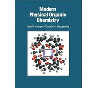 [(Modern Physical Organic Chemistry)] [ By (author) Eric V. Anslyn, By (author) Dennis A. Dougherty ] [August, 2005]
