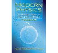 Modern Physics: The Quantum Physics of Atoms, Solids, and Nuclei: The Quantum Physics of Atoms, Solids, and Nuclei: Third Edition