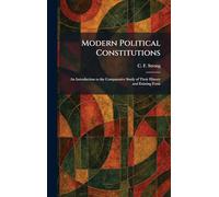 Modern Political Constitutions: An Introduction to the Comparative Study of Their History and Existing Form
