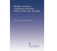 Modern political tendencies and the effect of the war thereon