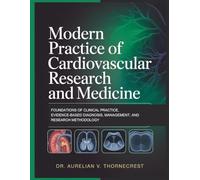 Modern Practice of Cardiovascular Research and Medicine: Foundations of Clinical Practice, Evidence-Based Diagnosis, Management, and Research Methodology