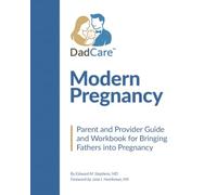 Modern Preganancy: Parent and Provider Guide and Workbook for Bringing Fathers into Pregnancy