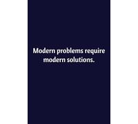 Modern Problems Require Modern Solutions: Lined Notebook | Journal | Diary | Work Humor | Joke | Office Gag Gift