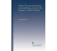 Modern Provençal phonology and morphology, studied in the language of Frederic Mistral