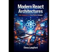 Modern React Architectures: Codes, Components, and Cross-Platform Strategies