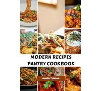 MODERN RECIPES PANTRY COOKBOOK: Nourishing Savory Delicious Healthy Nutrition Comfort Meals Plan With Wholesome Simple Natural Traditional Kitchen Nutrients Food Dishes Diet