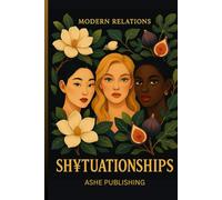 Modern Relations SH¥TUATIONSHIPS: Coping wth the Friend Enemy Syndrome Casually