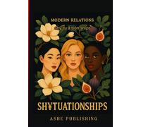 Modern Relations SH¥TUATIONSHIPS: Coping wth the Friend Enemy Syndrome Casually