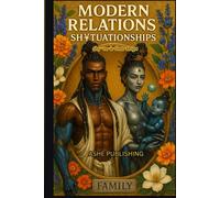 Modern Relations SH¥TUATIONSHIPS: Family