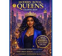 Modern Royal Queens Coloring Book: A Statement Coloring Book with Elegant Afro-Urban Designs and Power Declarations for Confident, Unapologetic Black Women