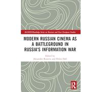 Il cinema russo moderno come campo di battaglia nella guerra dell'informazione – Routledge