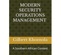 MODERN SECURITY OPERATIONS MANAGEMENT A Southern African Context