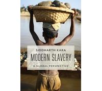 Modern Slavery: A Global Perspective by Siddharth Kara