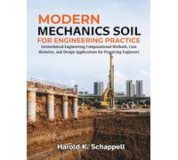 Modern Soil Mechanics for Engineering Practice: Geotechnical Engineering Computational Methods, Case Histories, and Design Applications for Practicing Engineers