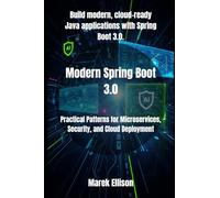Modern Spring Boot 3.0: Practical Patterns for Microservices, Security, and Cloud Deployment