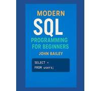 Modern SQL Programming for Beginners: Featuring MySQL 9.4 and DBeaver