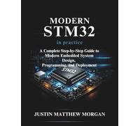 Modern STM32 in Practice: A Complete step by step Guide to Modern Embedded System Design, Programming, and Deployment