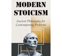 MODERN STOICISM: Ancient Philosophy for Contemporary Problems