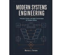 MODERN SYSTEMS ENGINEERING: Principles, Practice, and Digital Transformation for Complex Systems