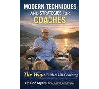 Modern Techniques and Strategies for Coach's: Methods for Building Resilience, Clarity, and Strength