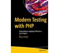 Modern Testing with PHP: A Roadmap to Applying PHPUnit to Your Projects
