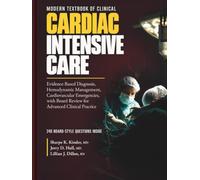 Modern Textbook of Clinical Cardiac Intensive Care: Evidence-Based Diagnosis, Hemodynamic Management, Cardiovascular Emergencies, with Board Review for Advanced Clinical Practice