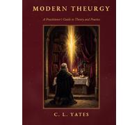 Modern Theurgy: A Practitioner’s Guide to Theory and Practice