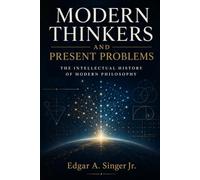 Modern Thinkers and Present Problems: The Intellectual History of Modern Philosophy