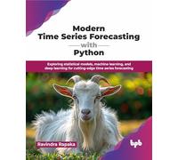 Modern Time Series Forecasting with Python: Exploring statistical models, machine learning, and deep learning for cutting-edge time series forecasting (English Edition)