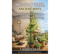 Modern Times, Ancient Ways: Blending Timeless Wisdom with Contemporary Living