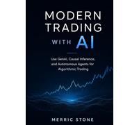 Modern Trading with AI: Use GenAI, Causal Inference, and Autonomous Agents for Algorithmic Trading