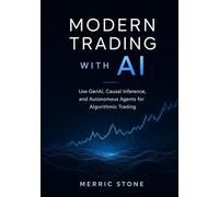 Modern Trading with AI: Use GenAI, Causal Inference, and Autonomous Agents for Algorithmic Trading