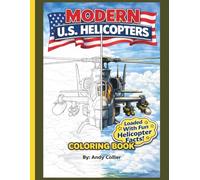 Modern U.S. Helicopters Coloring Book For Kids And Adults: Educational Coloring Pages With Helicopters And Facts For Everyone
