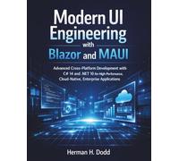 Modern UI Engineering with Blazor and MAUI: Advanced Cross-Platform Development with C# 14 and .NET 10 for High-Performance, Cloud-Native, Enterprise Applications