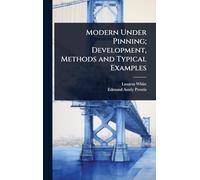 Modern Under Pinning; Development, Methods and Typical Examples